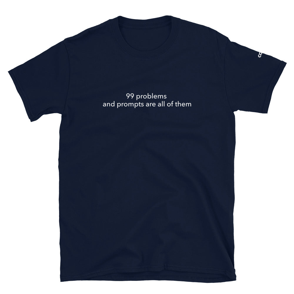 99 Problems - Short-Sleeve Unisex T-Shirt