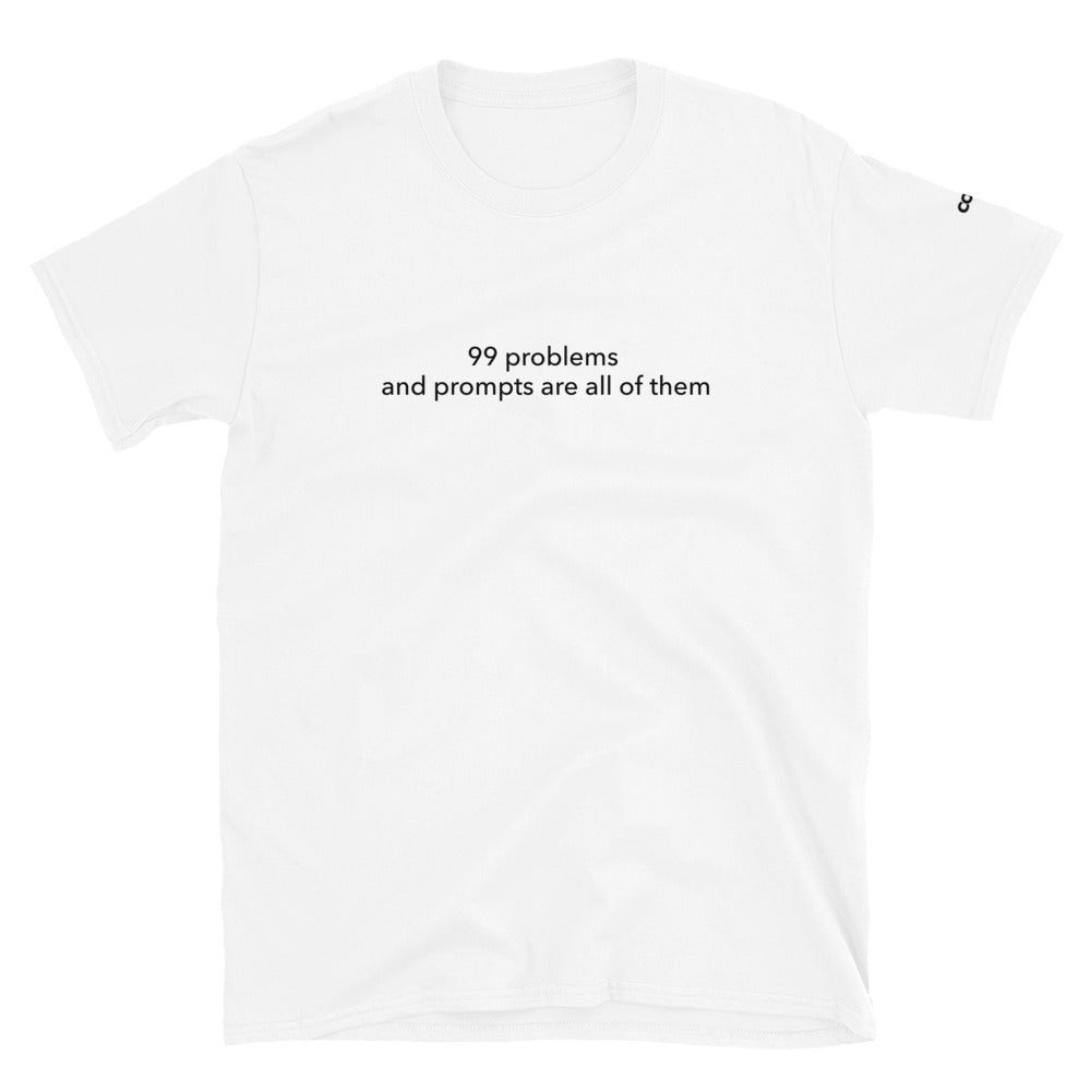 99 Problems - Short-Sleeve Unisex T-Shirt