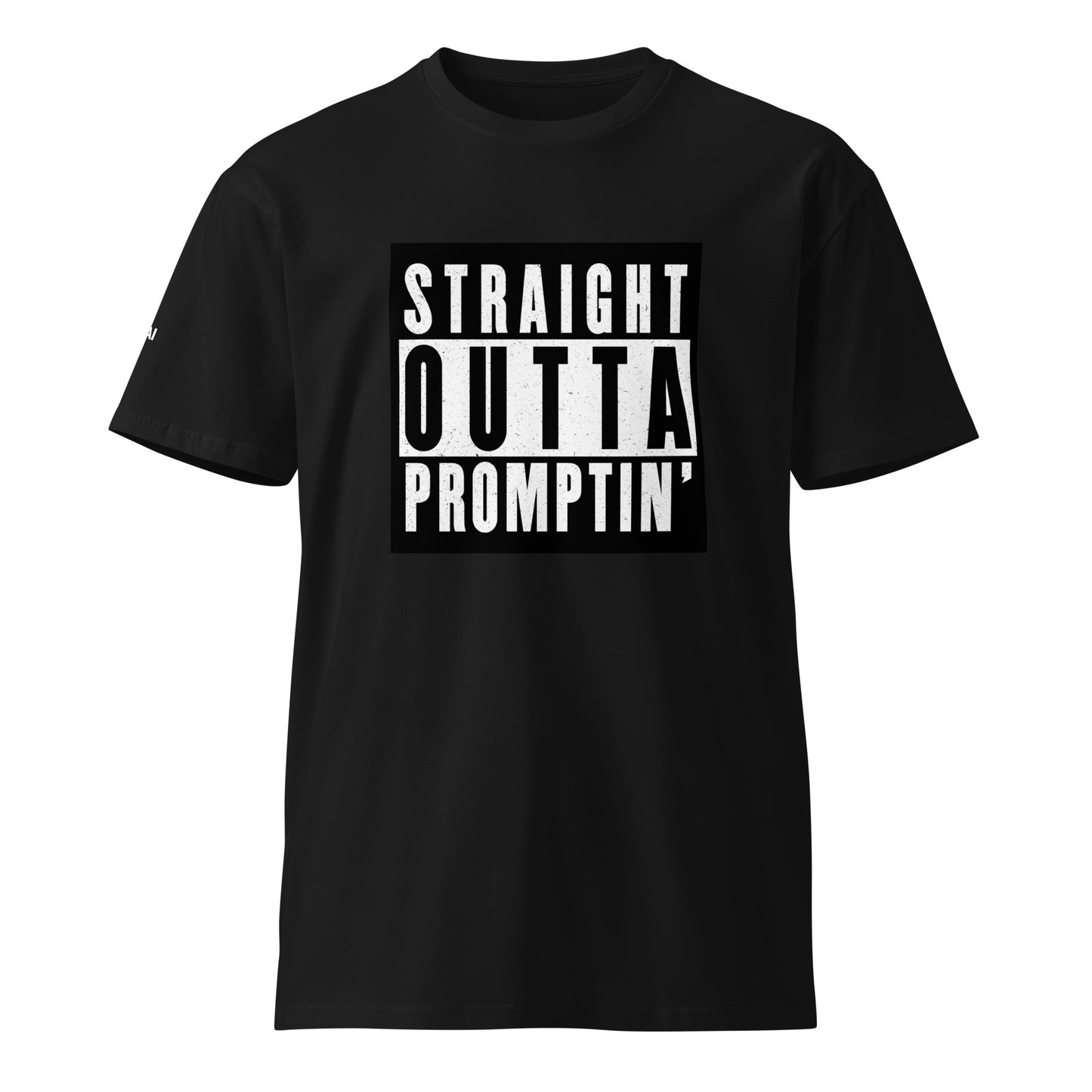 Straight Outta Promptin' - Unisex Premium T-Shirt